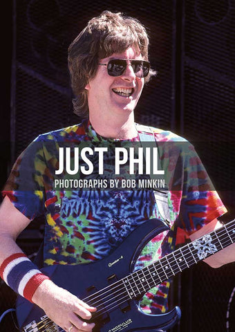 JUST PHIL -Phil Lesh Photographed by Bob Minkin